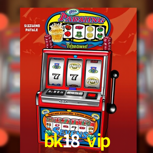 Experiência VIP bk18 vip